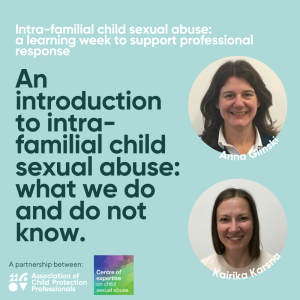 Intra-familial Child Sexual Abuse Learning Week - An introduction to intra-familial child sexual abuse: what we do and do not know.