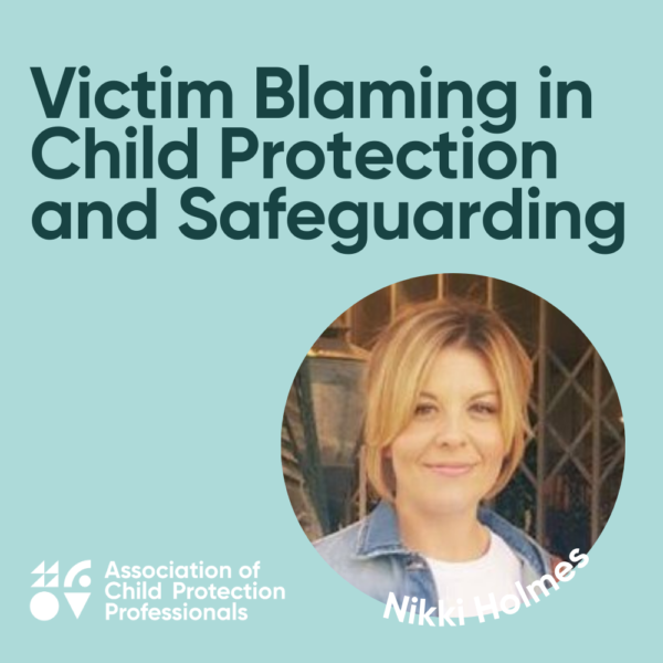 Victim Blaming in Child Protection and Safeguarding AOCPP